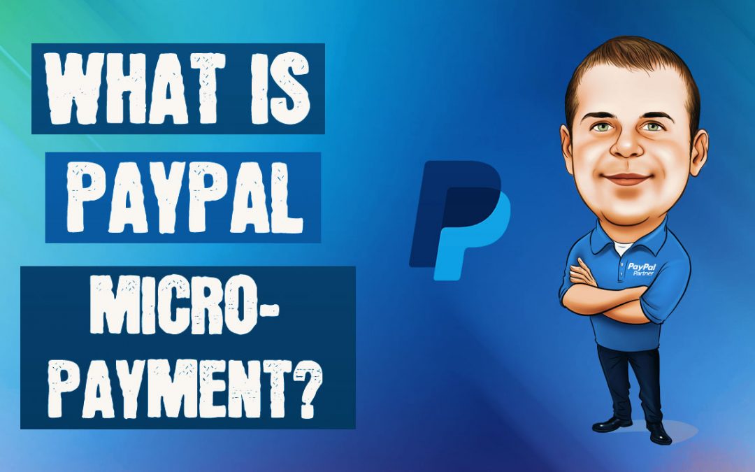 What is a PayPal MicroPayments Account and How Does it Work?